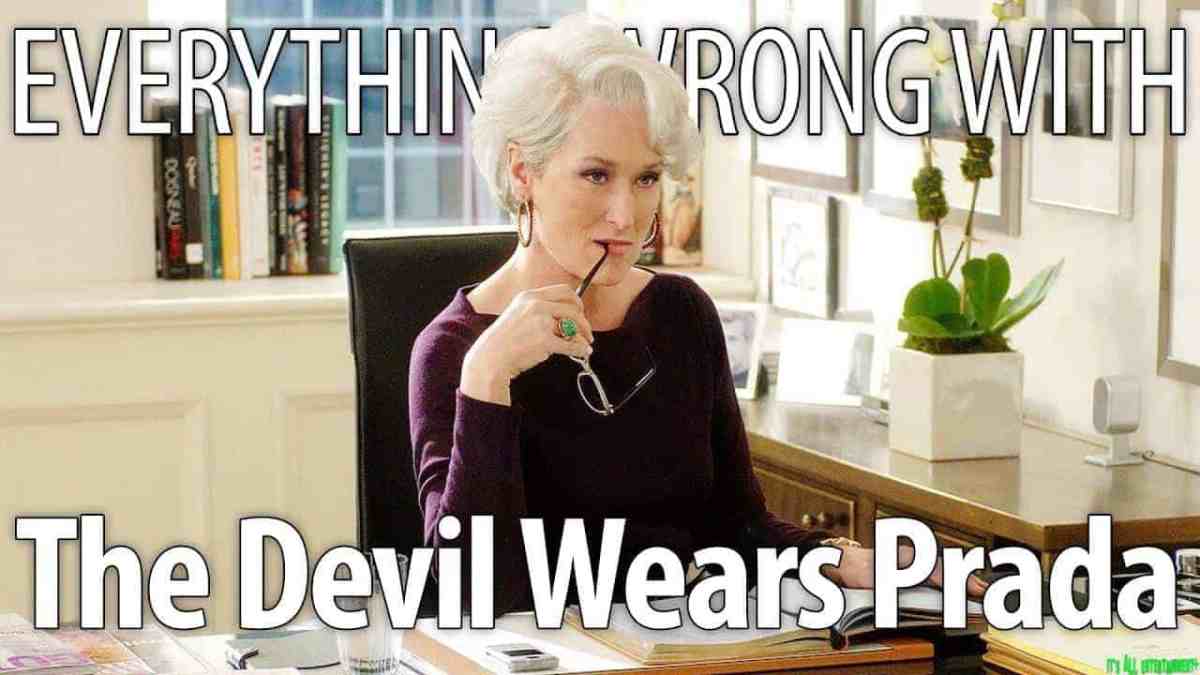 Everything Wrong With The Devil Wears Prada In 26 Minutes Or Less