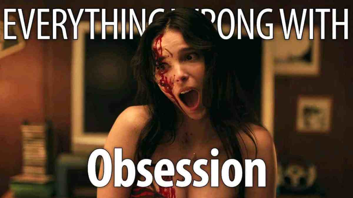 Everything Wrong With Obsession In 32 Minutes Or Less