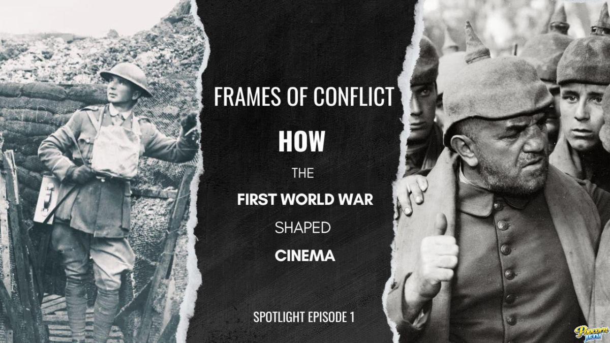 Frames Of Conflict: How The First World War Shaped Cinema – Spotlight Episode 1