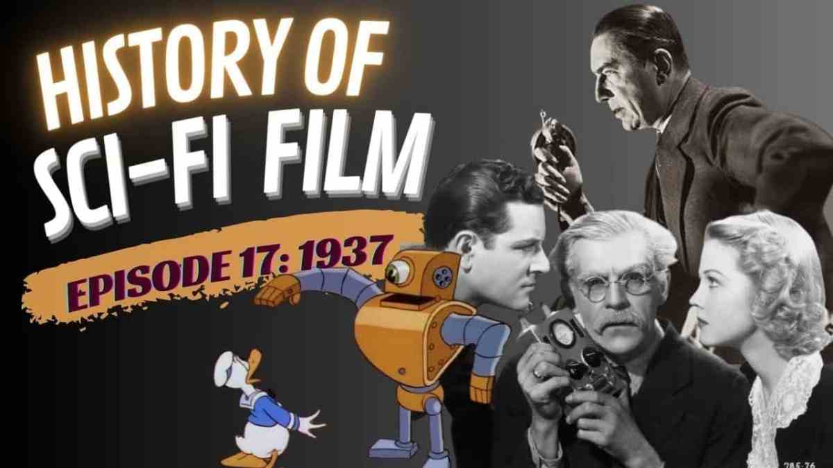 History Of Sci Fi Film 1937 Robots And Ray Guns Episode 17