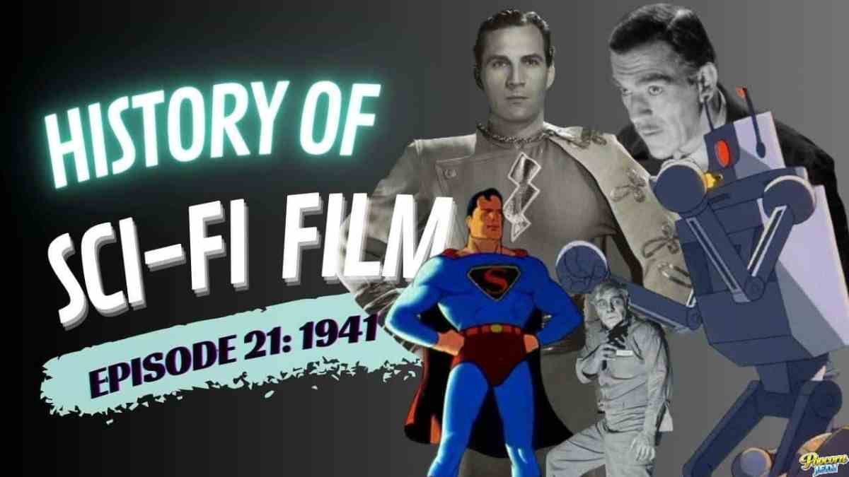 History Of Sci Fi Film – 1941 – Robots And Rayguns Episode 21