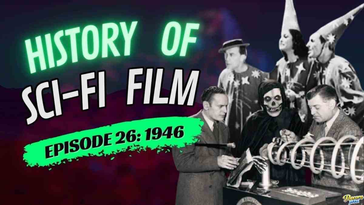 History Of Sci Fi Film – 1946 – Robots And Rayguns Episode 26