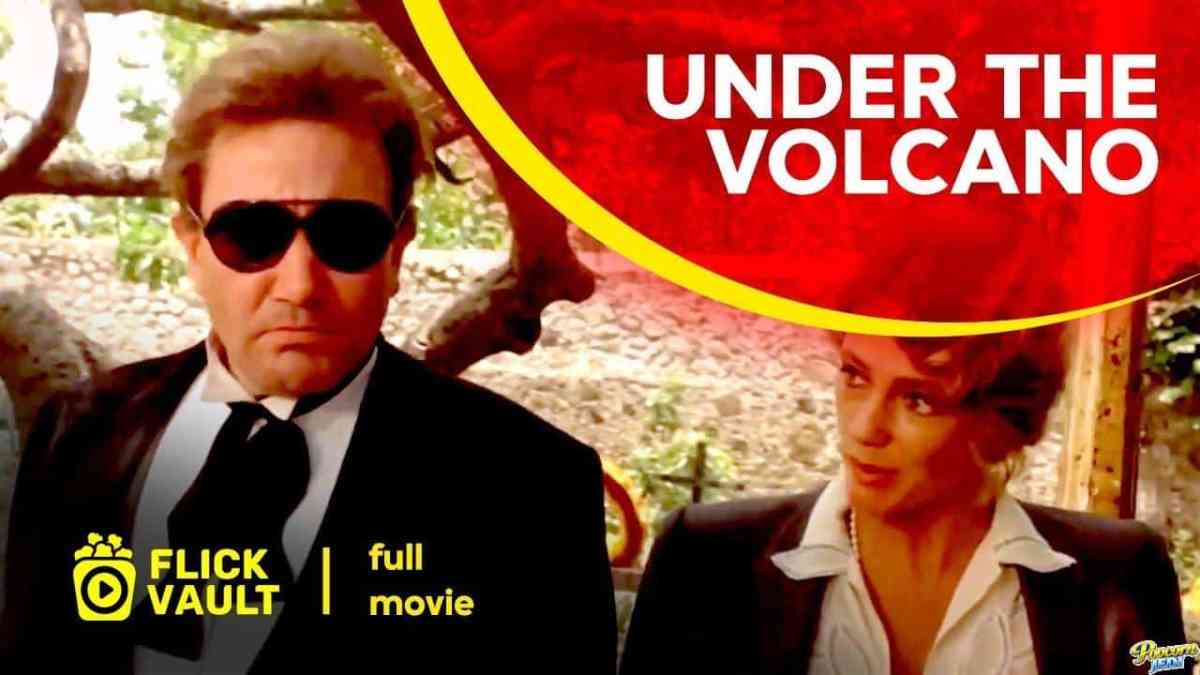 Under The Volcano Full Movie Flick Vault